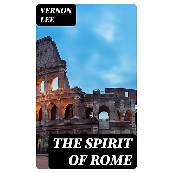 The Spirit of Rome, Vernon Lee