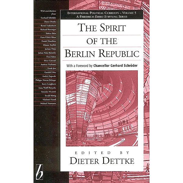 The Spirit of the Berlin Republic / International Political Currents Bd.5, Dieter Dettke