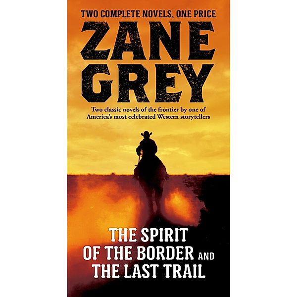 The Spirit of the Border and The Last Trail / Stories of the Ohio Frontier, Zane Grey