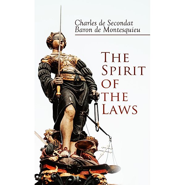 The Spirit of the Laws, Charles De Secondat, Baron de Montesquieu