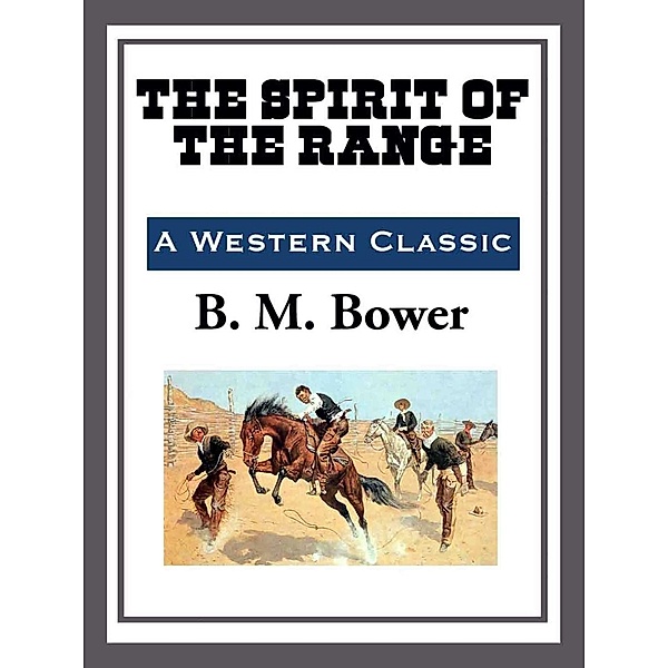 The Spirit of the Range, B. M. Bower