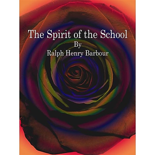 The Spirit of the School, Ralph Henry Barbour