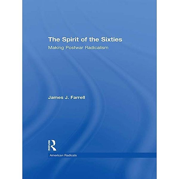 The Spirit of the Sixties, James J. Farrell