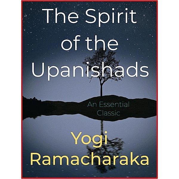 The Spirit of the Upanishads, Yogi Ramacharaka