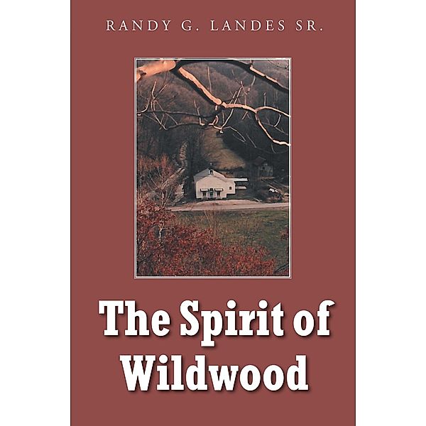 The Spirit of Wildwood, Randy G. Landes Sr.