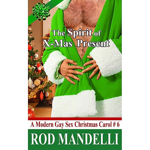 The Spirit of X-Mas Present (A Modern Gay Sex Christmas Carol, #6) / A Modern Gay Sex Christmas Carol, Rod Mandelli