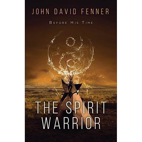 The Spirit Warrior / URLink Print & Media, LLC, John David Fenner