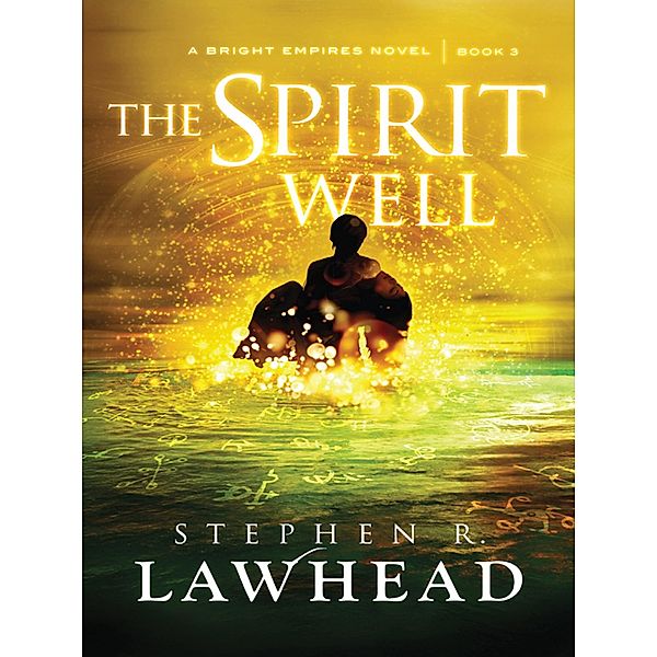 The Spirit Well / Bright Empires, Stephen R Lawhead