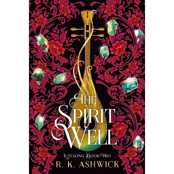 The Spirit Well (The Lutesong Series, #2) / The Lutesong Series, R. K. Ashwick