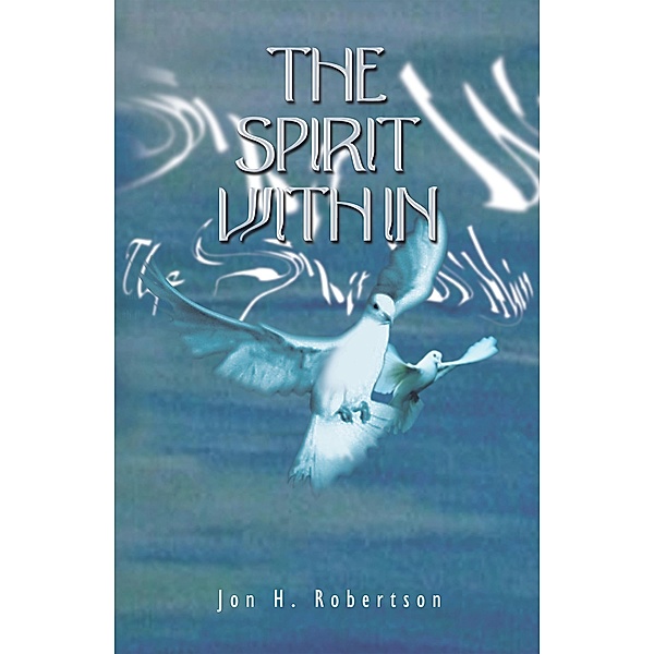 The Spirit Within, Jon H. Robertson