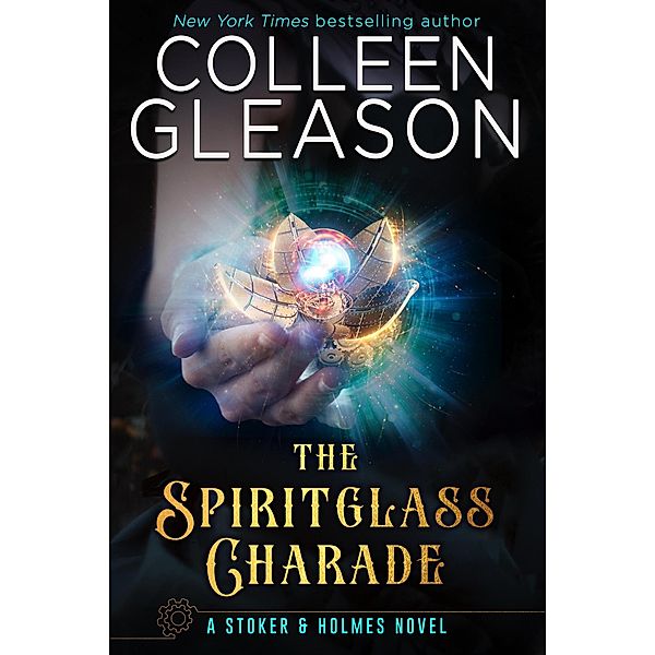 The Spiritglass Charade (Stoker and Holmes, #2) / Stoker and Holmes, Colleen Gleason