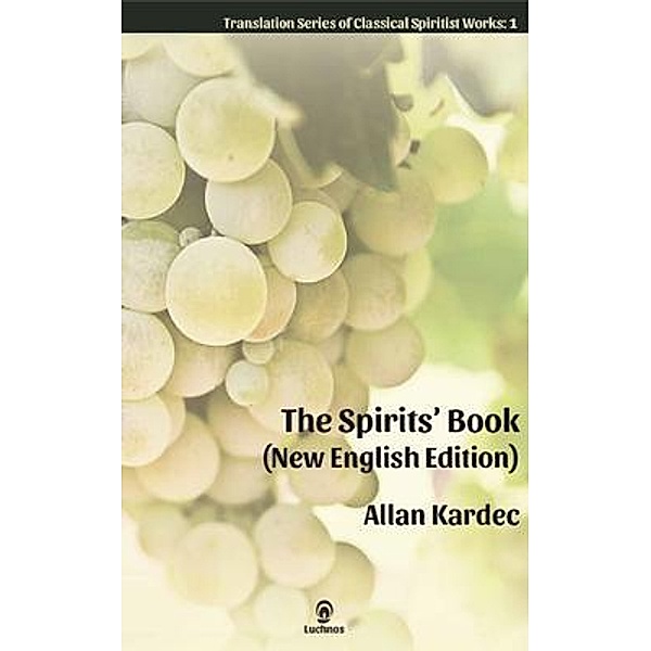 The Spirits' Book (New English Edition) / Translation Series of Classical Spiritist Works Bd.1, Allan Kardec