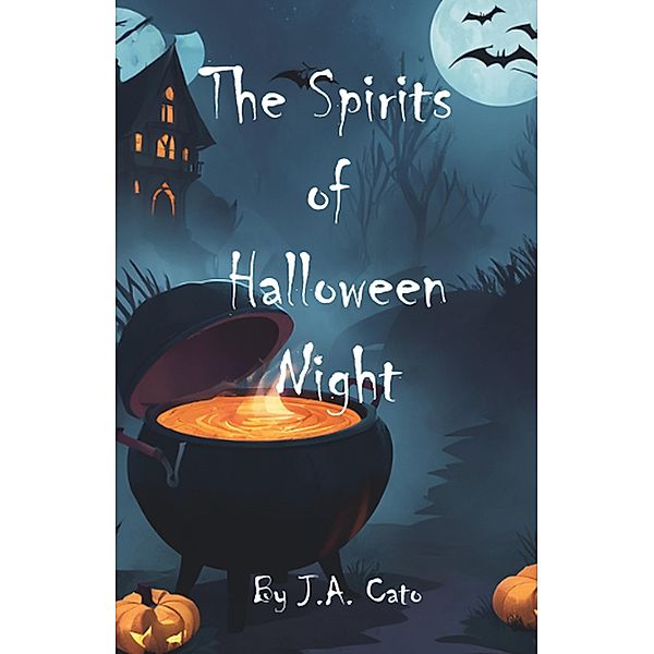 The Spirit's of Halloween, J. A. Cato