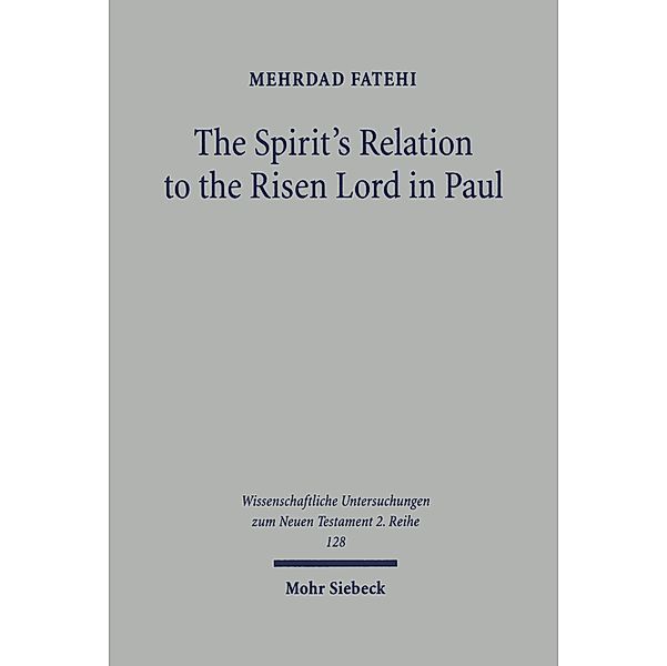 The Spirit's Relation to the Risen Lord in Paul, Mehrdad Fatehi