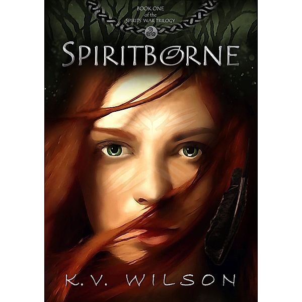 The Spirits' War Trilogy: Spiritborne (Book One of the Spirits' War Trilogy), K.V. Wilson