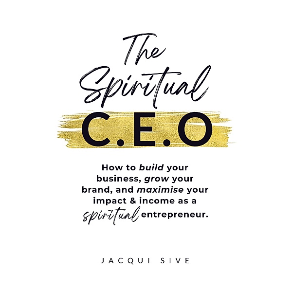 The Spiritual CEO, Jacqui Sive