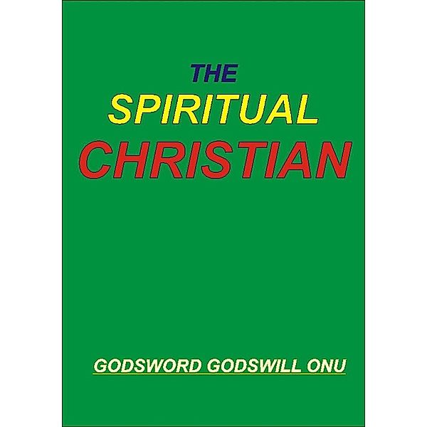 The Spiritual Christian, Godsword Godswill Onu