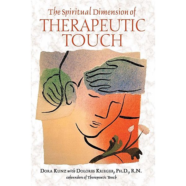 The Spiritual Dimension of Therapeutic Touch, Dora Kunz