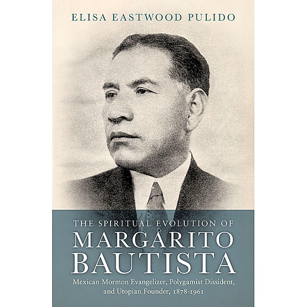 The Spiritual Evolution of Margarito Bautista, Elisa Eastwood Pulido
