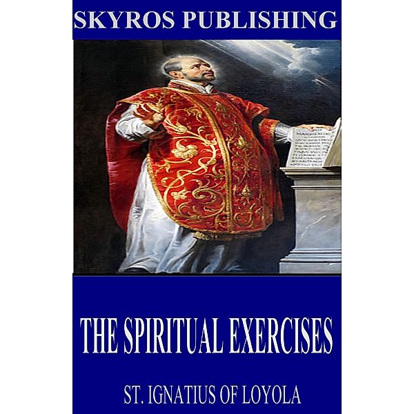 The Spiritual Exercises, St. Ignatius of Loyola