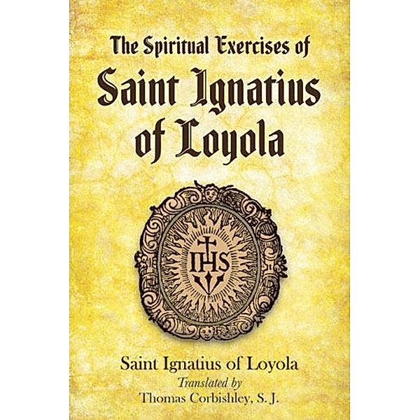 The Spiritual Exercises of Saint Ignatius of Loyola, Saint Ignatius Of Loyola