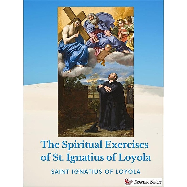 The Spiritual Exercises  of St. Ignatius of Loyola, Saint Ignatius Of Loyola