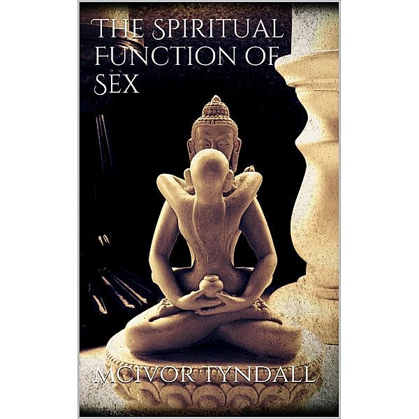 The Spiritual Function of Sex, Mcivor Tyndall