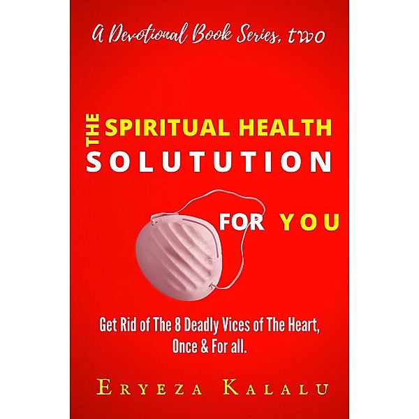 The Spiritual Health Solution For You (A Devotional Book Series, #2) / A Devotional Book Series, Eryeza Kalalu