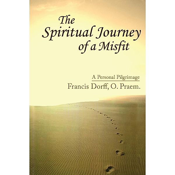 The Spiritual Journey of a Misfit, Francis Dorff