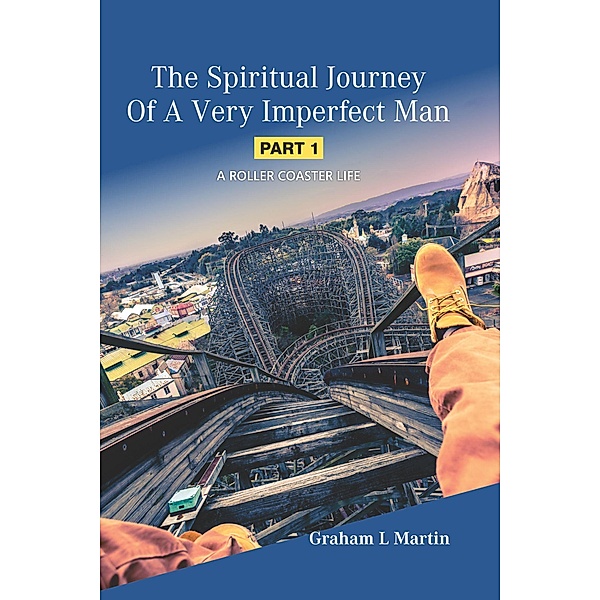 The Spiritual Journey of a Very Imperfect Man, Graham L. Martin