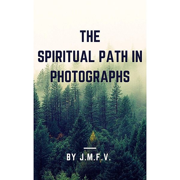 The spiritual path in photographs, José Manuel Ferro Veiga