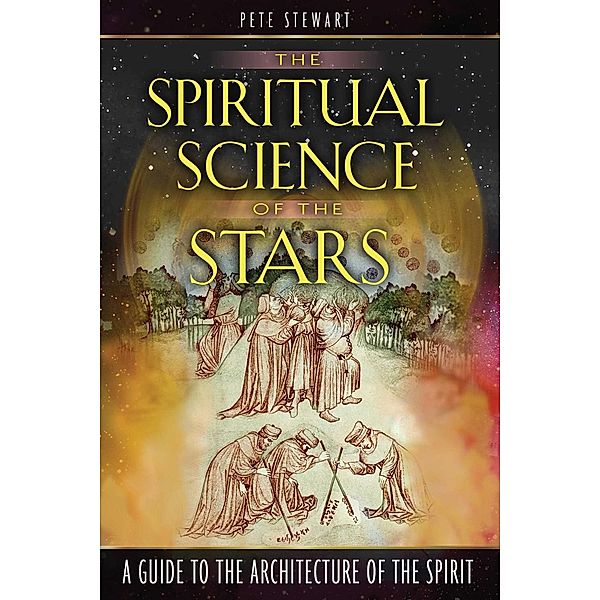 The Spiritual Science of the Stars / Inner Traditions, Pete Stewart