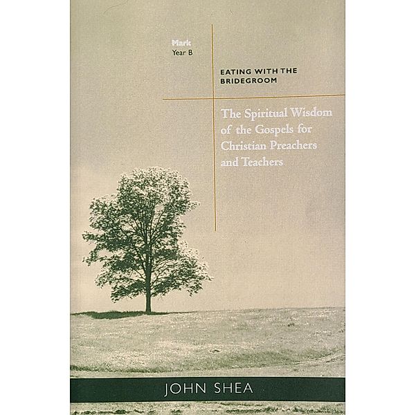 The Spiritual Wisdom of Gospels for Christian Preachers and Teachers / Spiritual Wisdom of Gospels for Christian Preachers And Teachers Bd.2, John Shea