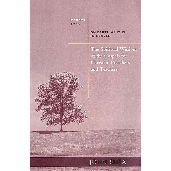 The Spiritual Wisdom Of Gospels For Christian Preachers And Teachers / Spiritual Wisdom of Gospels for Christian Preachers And Teachers Bd.1, John Shea