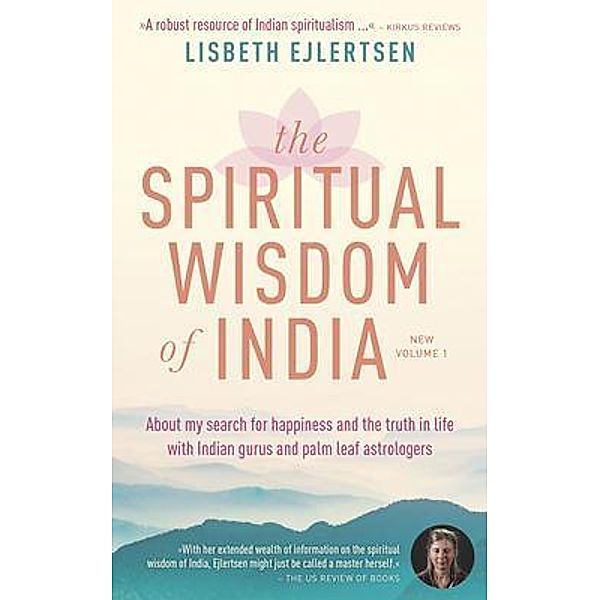 The Spiritual Wisdom of India, New Volume 1 / The Spiritual Wisdom of India Bd.1, Lisbeth Ejlertsen