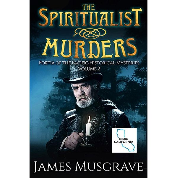 The Spiritualist Murders (Portia of the Pacific Historical Mysteries, #2) / Portia of the Pacific Historical Mysteries, James Musgrave