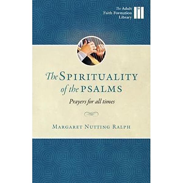 The Spirituality of the Psalms / Twenty-Third Publications/Bayard, Margaret Nutting-Ralph