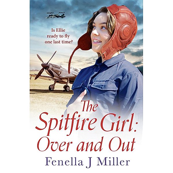 The Spitfire Girl: Over and Out, Fenella J. Miller