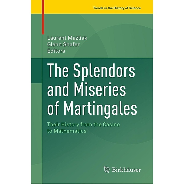 The Splendors and Miseries of Martingales / Trends in the History of Science