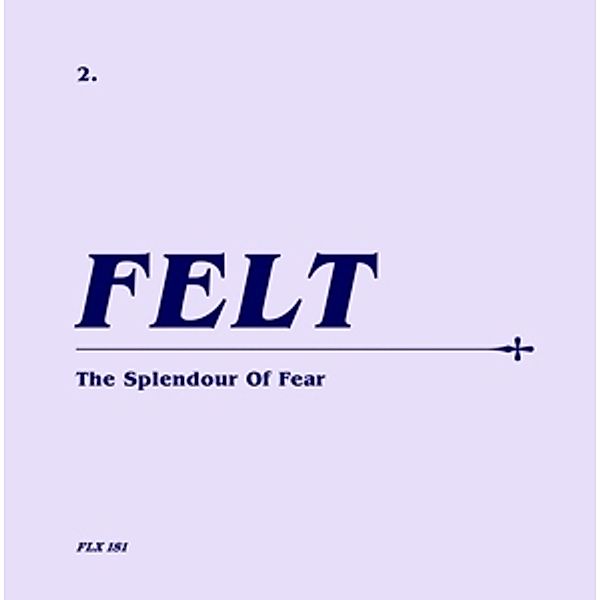 The Splendour Of Fear (Remastered Cd+7''), Felt