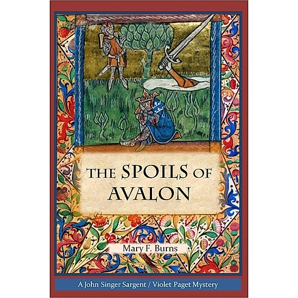 The Spoils of Avalon (The John Singer Sargent/Violet Paget Mysteries, #1) / The John Singer Sargent/Violet Paget Mysteries, Mary F. Burns