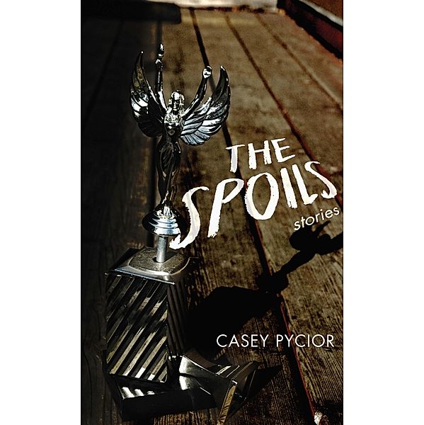 The Spoils / Switchgrass Books, Casey Pycior