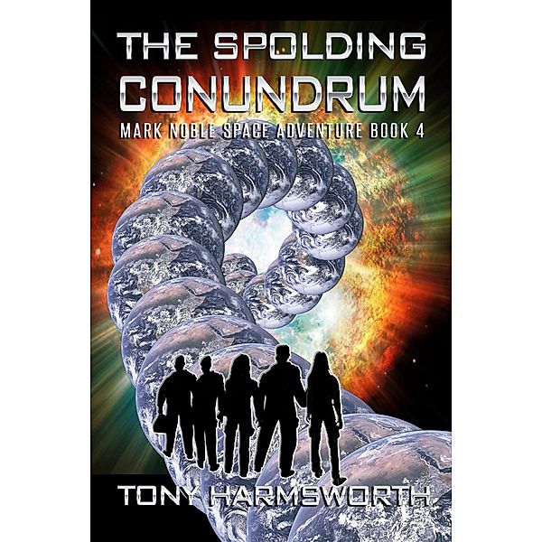 The Spolding Conundrum (Mark Noble Space Adventure, #4) / Mark Noble Space Adventure, Tony Harmsworth