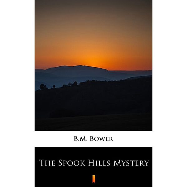 The Spook Hills Mystery, B. M. Bower