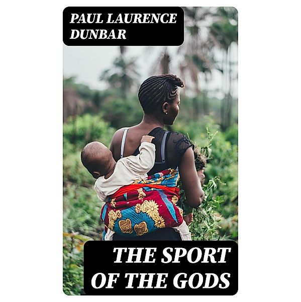 The Sport of the Gods, Paul Laurence Dunbar