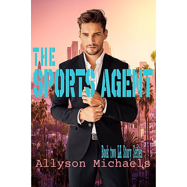 The Sports Agent (LA Story, #2) / LA Story, Allyson Michaels