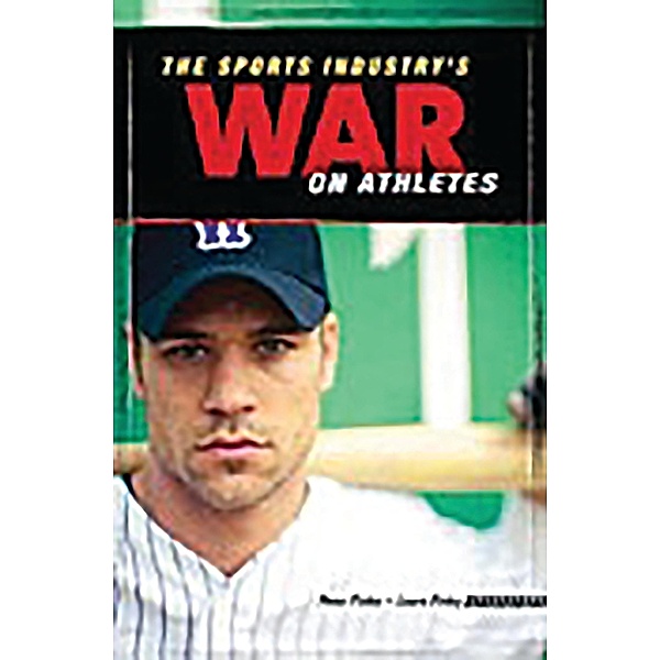 The Sports Industry's War on Athletes, Peter Finley, Laura L. Finley