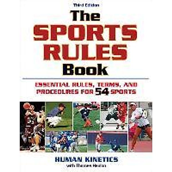 The Sports Rules Book: Essential Rules, Terms, and Precedures for 54 Sports, Human Kinetics