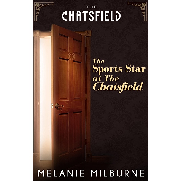 The Sports Star at The Chatsfield (A Chatsfield Short Story, Book 14) / Mills & Boon, Melanie Milburne