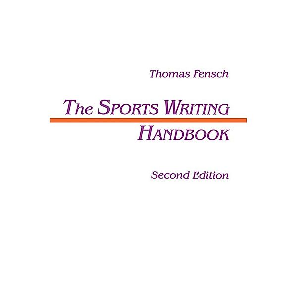 The Sports Writing Handbook, Thomas Fensch